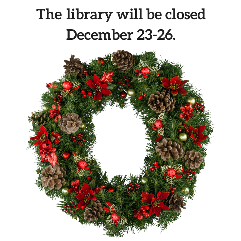 The library will be closed December 23-26.