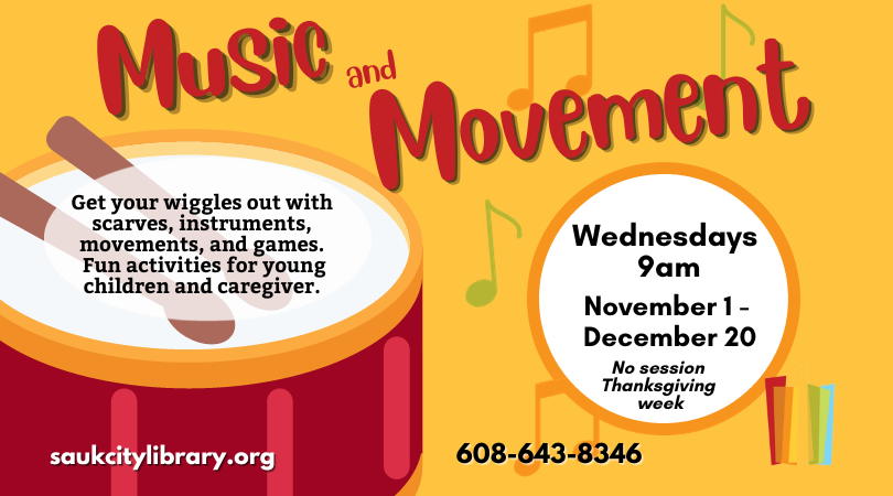 Music and Movement Get your wiggles out with scarves, instruments, movements, and games. Fun activities for young children and cargiver. Wednesdays 9am November 1 - December 20. No session Thanksgiving week. Yellow background with orange and green music notes. Red drum in the forground.