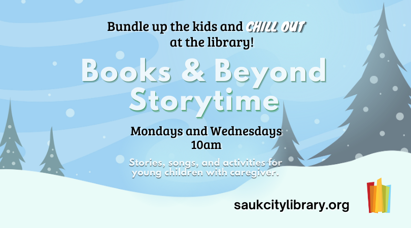 Bundle up the kids and chill out at the library! Books & Beyond Storytime Mondays and Wednesdays at 10am. Winter background with snowy hills, pine tree and falling snow