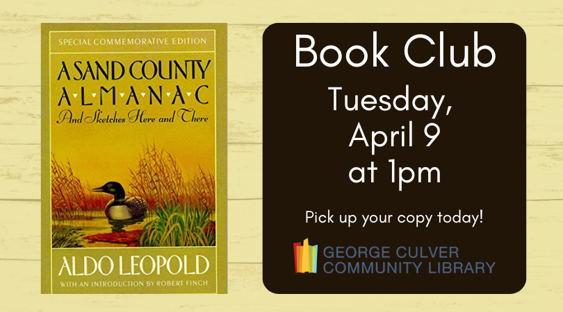 Image of A Sand County Almanac by Aldo Leopold. Background woodgrain with a dark brown text box. Text is white letters: Book Club Tuesday, April 9 at 1pm Pick up your copy today!