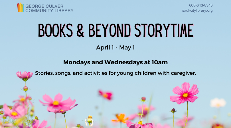 Background of a blue sky with pink cosmos at the bottom. Text in black: Books & Beyond Storytime April 1-May 1 Mondays and Wednesdays at 10am Stories, songs and activities for young children with caregiver. 