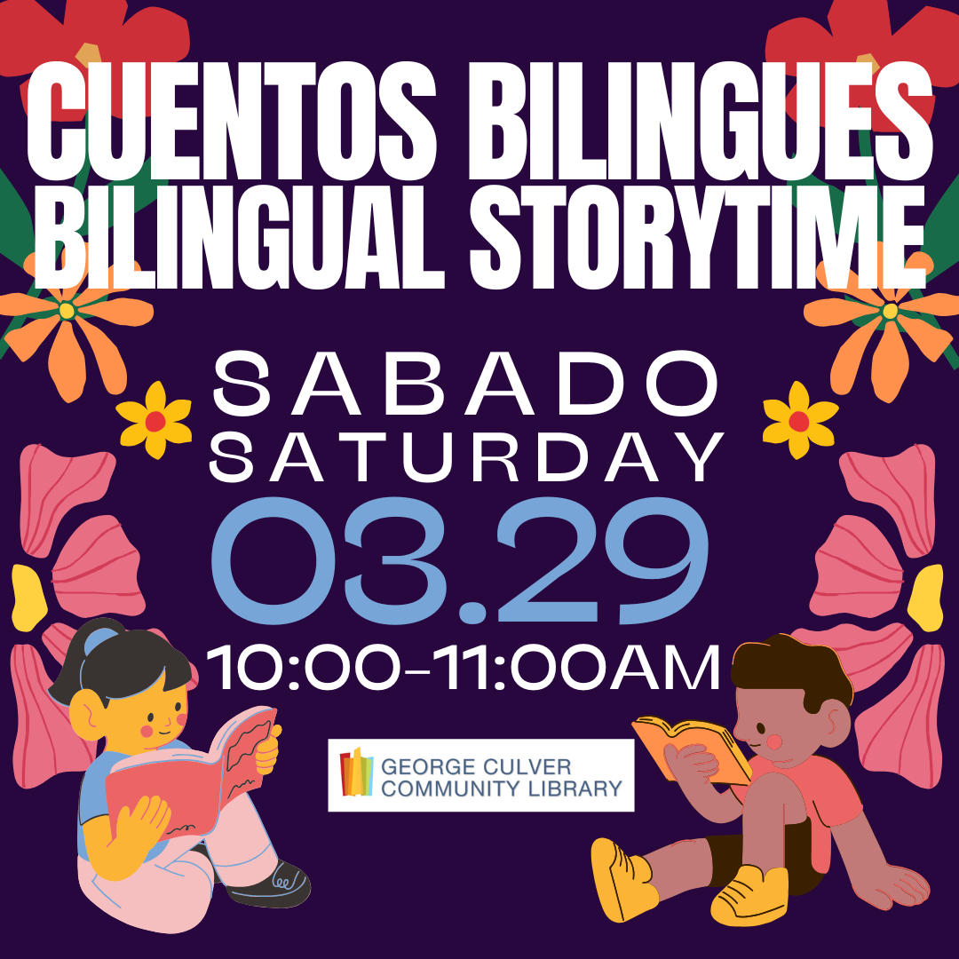Image: Brightly colored flowers on a dark blue background. Two children reading books. Text: Cuentos Bilingues / Bilingual Storytime Sabado Saturday 03.29 10:00-11:00am