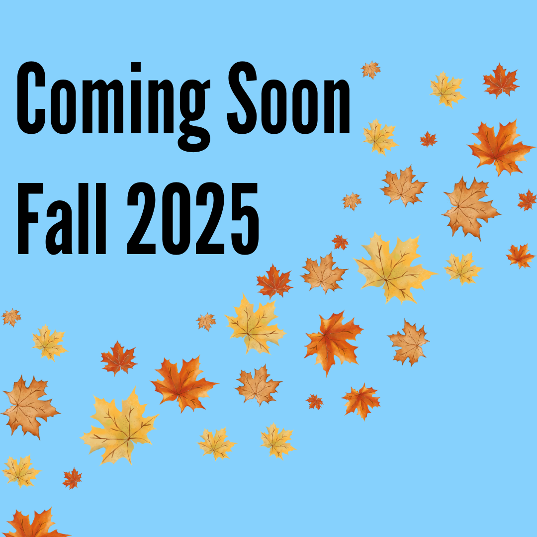 Background blue. Image of fall leaves, Text: Coming Soon Fall 2025