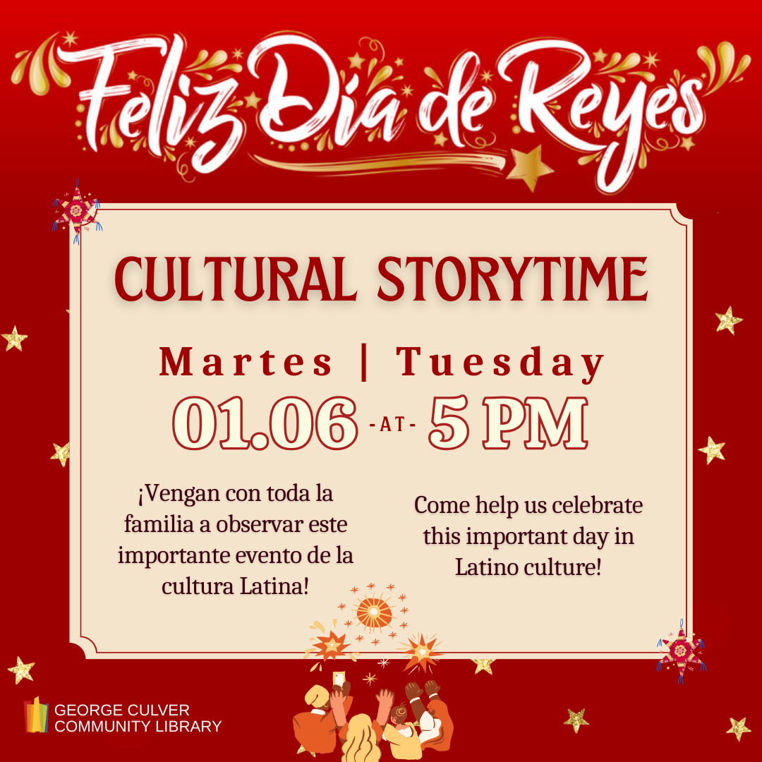 Feliz Dia de Reyes Cultural Storytime. Martes, el seis de enero a las cinco de la tarde. Tuesday, January 6th at 5:00pm. 