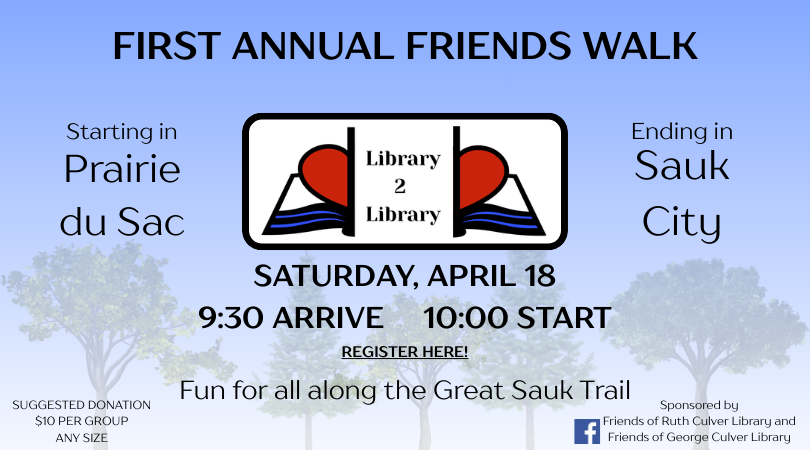 First Annual Friends Walk Staring in Prairie du Sac Ending in Sauk City Saturday, April 18 9:30 arrive 10:00 start Register Here Fun for all along the Great Sauk Trail