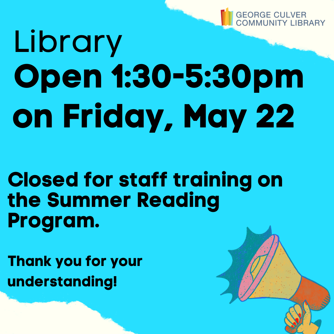 Library Open 1:30-5:30pm on Friday, May 22. Closed for staff training on the Summer Reading Program. Thank you for your understanding!