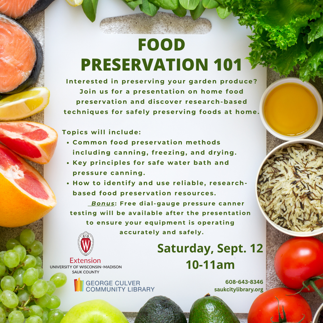 Food Preservation 101 Interested in preserving your garden produce? Join us for a presentation on home food preservation and discover research-based techniques for safely preserving foods at home. Topics will include: common food preservation methods including canning, freezing, and drying; key principles for safe water bath and pressure canning; and how to identify and use reliable, research-based food preservation resources. A free dial-gauge pressure canner testing will be available after the ...