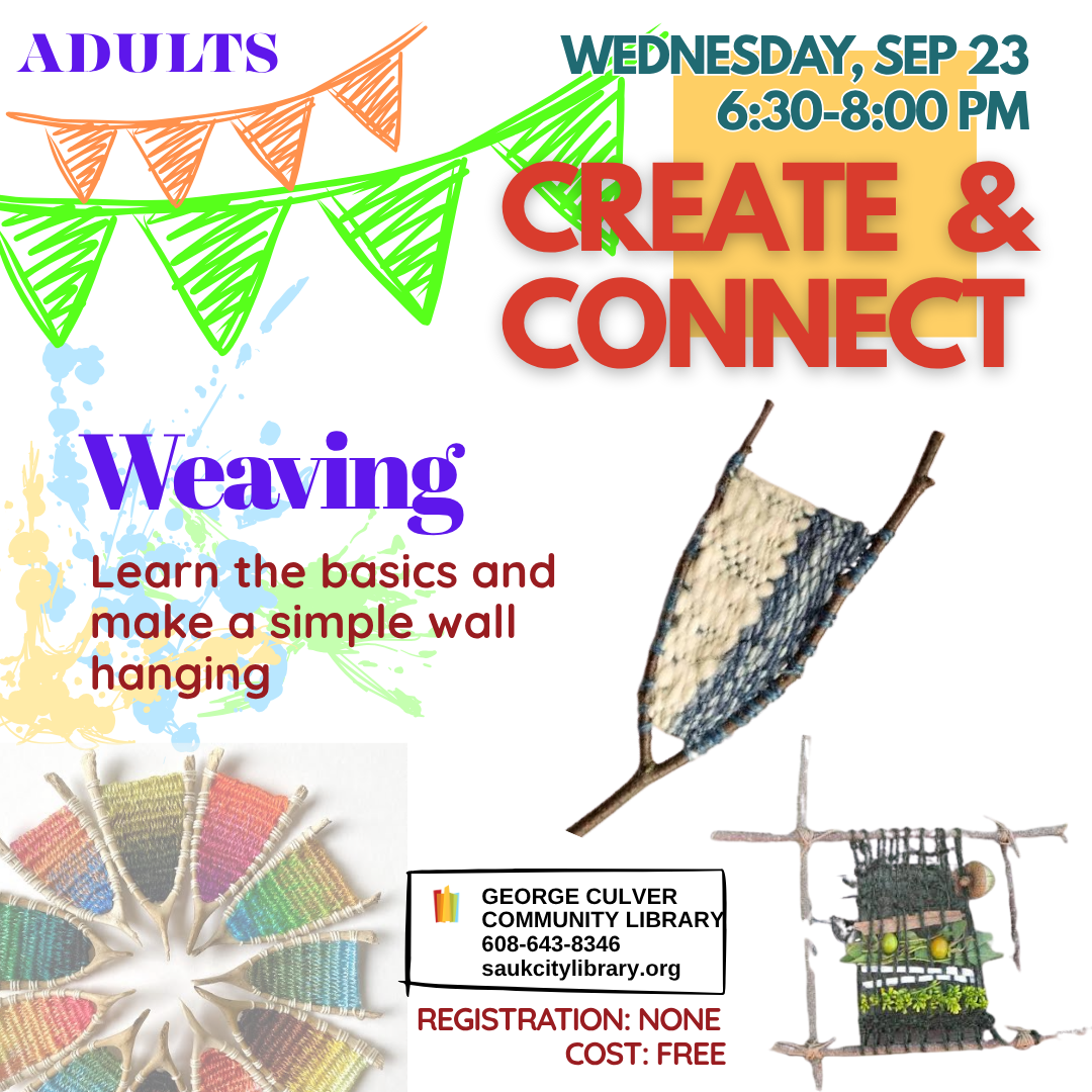 Text: Adults, Wednesday, Sept. 23 6:30-8:00 pm Create & Connect Weaving Learn the basics and make a simple wall hanging. 