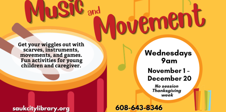 Music and Movement Get your wiggles out with scarves, instruments, movements, and games. Fun activities for young children and cargiver. Wednesdays 9am November 1 - December 20. No session Thanksgiving week. Yellow background with orange and green music notes. Red drum in the forground.