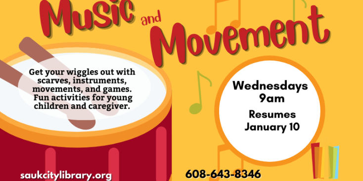 Music and Movement. Get your wiggles out with scarves, instruments, movements, and games. Fun activities for young children and caregiver. Wednesdays at 9am resumes January 10. Yellow back ground with multicolored music notes and a red drum