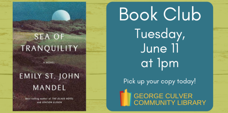 Image of the book Sea of Tranquility by Emily St. John Mandel. Background lime green wood. Blue text block with whiter letters: Book Club Tuesday, June 11 at 1pm Pick up your copy today!