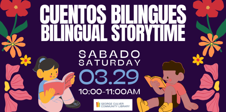 Image: Brightly colored flowers on a dark blue background. Two children reading books. Text: Cuentos Bilingues / Bilingual Storytime Sabado Saturday 03.29 10:00-11:00am