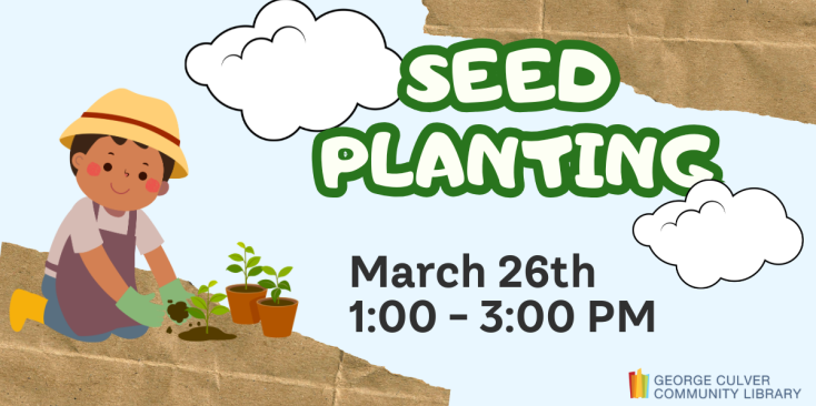 Image of a child planting seedlings. Text: Seed Planting March 26 1:00-3:00 PM