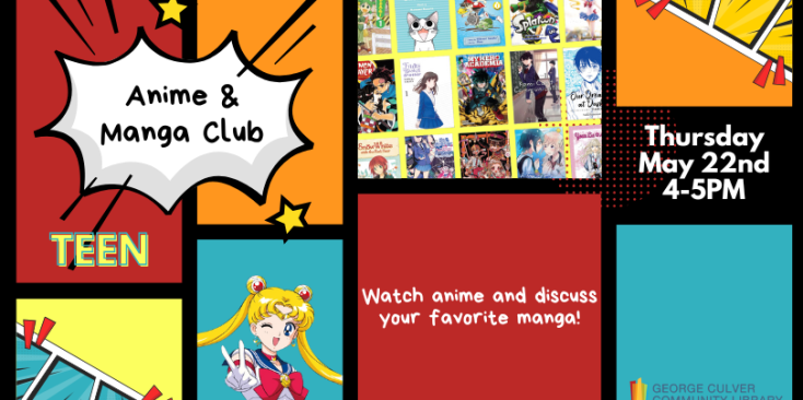 Background: comic book panels in yellow, orange, red and teal. Images of teen manga and anime. Text: Anime & Manga Club Thursday May 22nd 4-5 PM Watch anime and discuss your favorite manga!