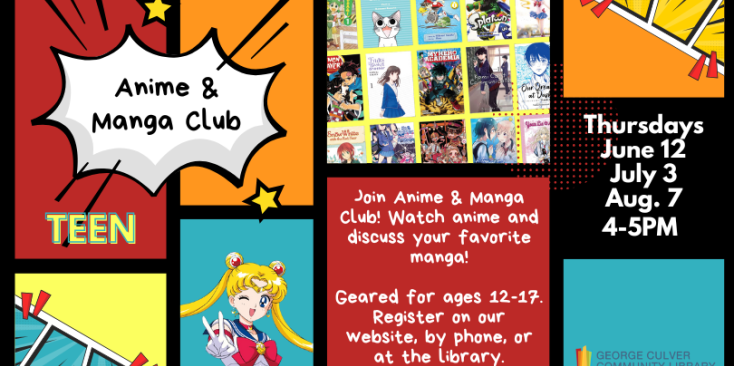 Comic book panels in red, blue and orange. Text: Anime & Manga Club Watch anime and discuss your favorite manga. geared for ages 12-17. Register on our website, by phone, or at the library. Thursdays June 12, July 3, Aug. 7 4-5PM