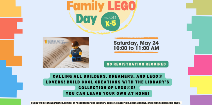Family LEGO Day Grades K-5 Saturday, May 24 10:00-11:00am no registration required Calling all builders dreamers, and LEGO lovers! Build cool creations with the Library's collection of LEGOs! You can leave your own at home!