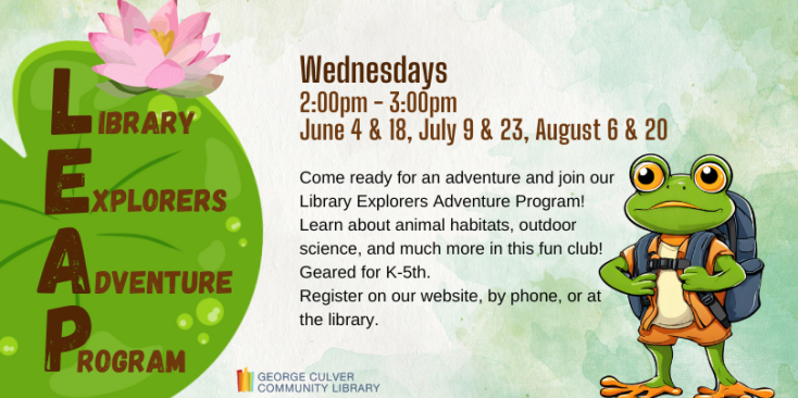 Image of a lily pad and a frog wearing a backpack. Text: Library Explorers Adventure Program Wednesdays 2:00-3:00pm June 4 & 18, July 9& 23, Aug. 6 & 20