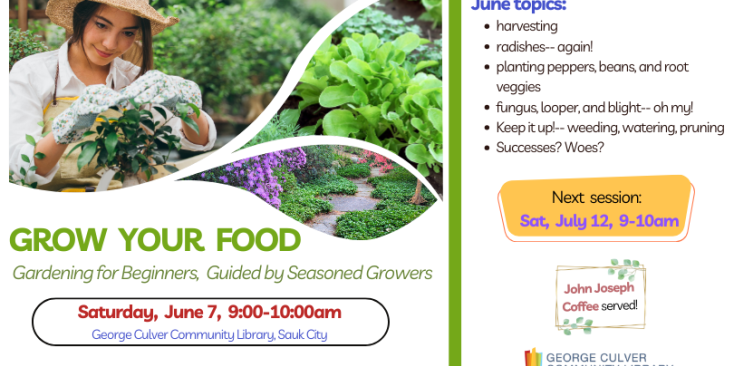 Grow Your Food: Gardening for Beginners, Guided by Seasoned Growers Saturday, June 7, 9:00-10:00am June topics: harvesting; radishes--again!; planting peppers, beans, and root veggies; fungus, looper, and blight--oh my?; Keep it up!-- weeding, watering, pruning; Successes? Woes? Next Session: Sat, July 12