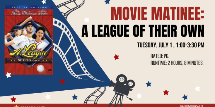 Image of the movie A League of Their Own, film projector, film and red, white and blue stars. Text: Movie Matinee: a League of Their Own Tuesday, July 1, 1:00-3:30 PM Rated: PG, Runtime: 2 hours, 8 minutes