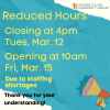 Reduced Hours Closing at 4pm Tues, Mar. 12 Opening at 10am Fri, Mar. 15 Due to staffing shortages Thank you for your understanding! Teal paper background. Yellow words. Megaphone with hand.