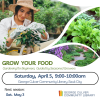 Images of a gardener and gardens. Text: Grow Your Food: Gardening for Beginners, Guided by Seasoned Growers Saturday, April 5, 9:00-10:00am Next Session Sat, May 3