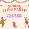 Images of a three kids with eggs, baskets and bunny ears, colorful flowers and banners. Text: Spring Fling Part Sat, April 26th 10:30AM-12:30PM