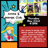 Background: comic book panels in yellow, orange, red and teal. Images of teen manga and anime. Text: Anime & Manga Club Thursday May 22nd 4-5 PM Watch anime and discuss your favorite manga!