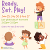 Image of a child with paintbrushes, a child with 1 paintbrush and two children with crayons drawing hearts. Text: Ready, Set, Play! June 25, July 30 & Aug. 27 Last Wednesday of the month 2:00-3:00pm Geared for ages 5 and under
